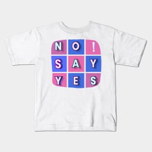 No! Say yes - white letters in colorful boxes in a word composition Kids T-Shirt